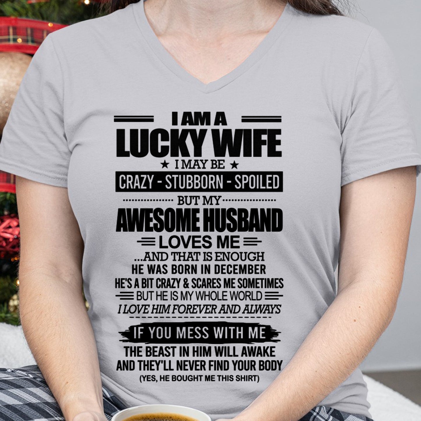 I AM A LUCKY WIFE I MAY BE CRAZY - STUBBORN - SPOILED T-Shirt – Birthday Gift From December Husband / Man - luan12 (SKU12-297-12)