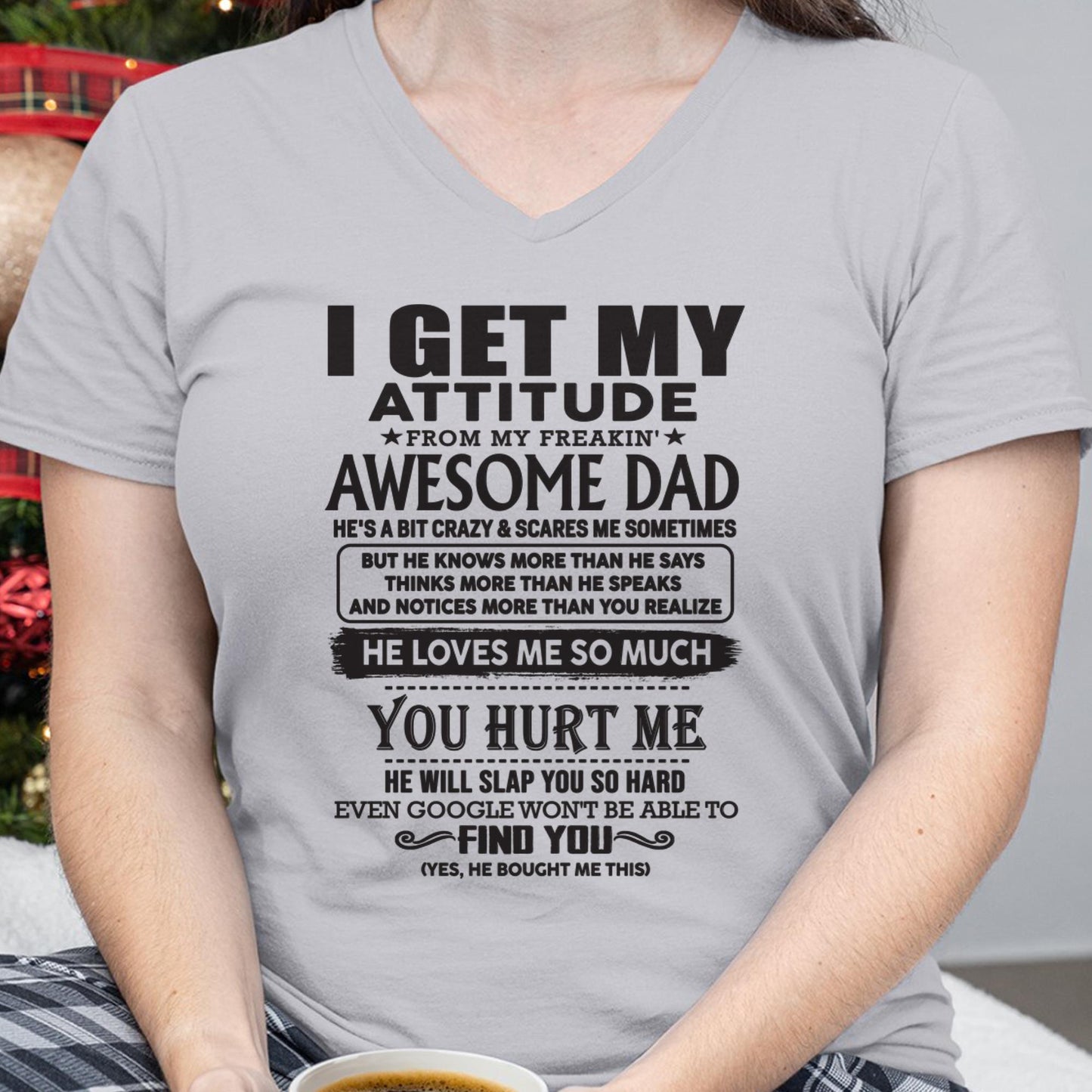 I GET MY ATTITUDE FROM MY FREAKIN' AWESOME DAD - Gift for Son and Daughter From Dad - LUAN00 (SKU-TDD-00)