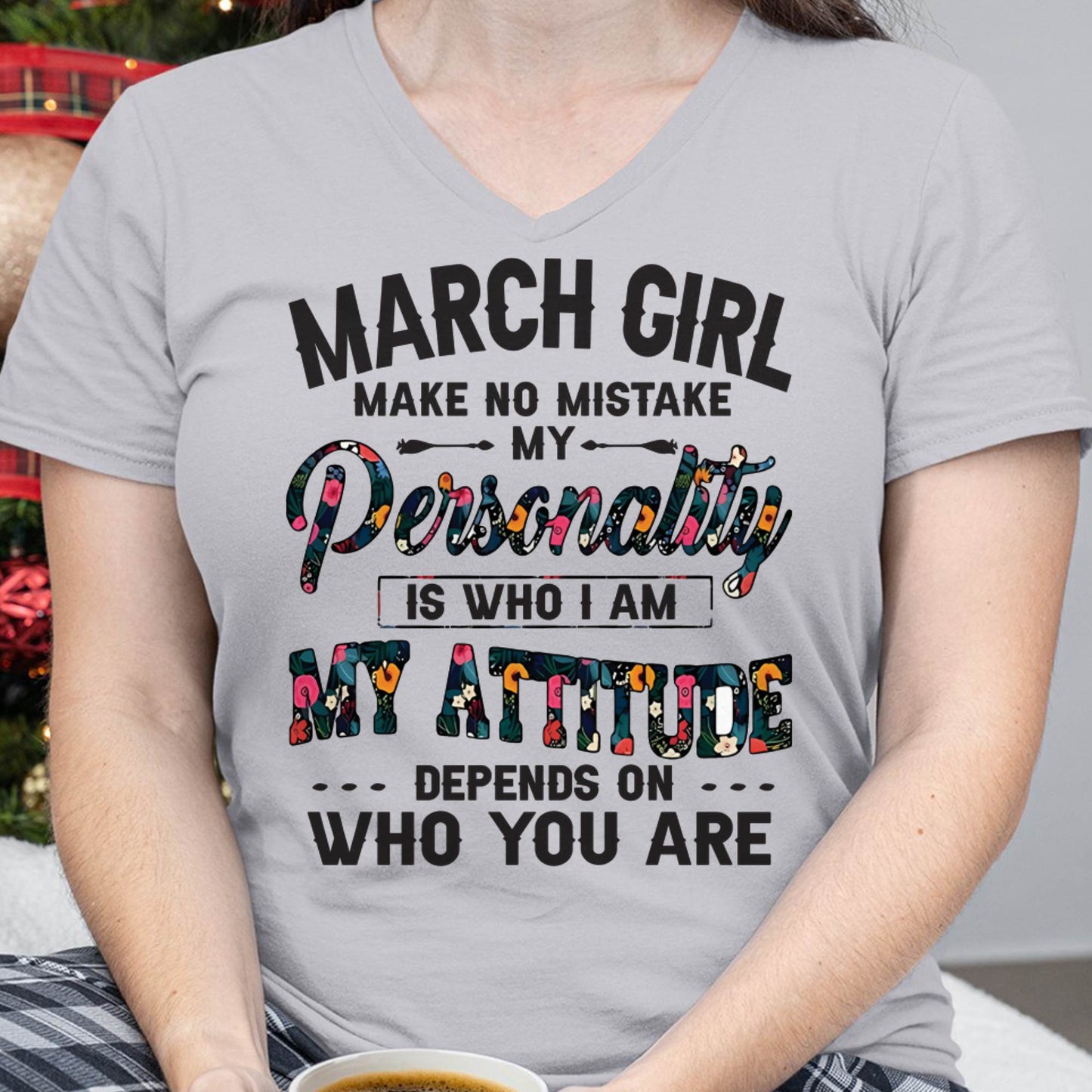 March Girl T-Shirt – Funny Personality and Attitude Quote Birthday Gift - LUAN03 (SKU10-14-03)