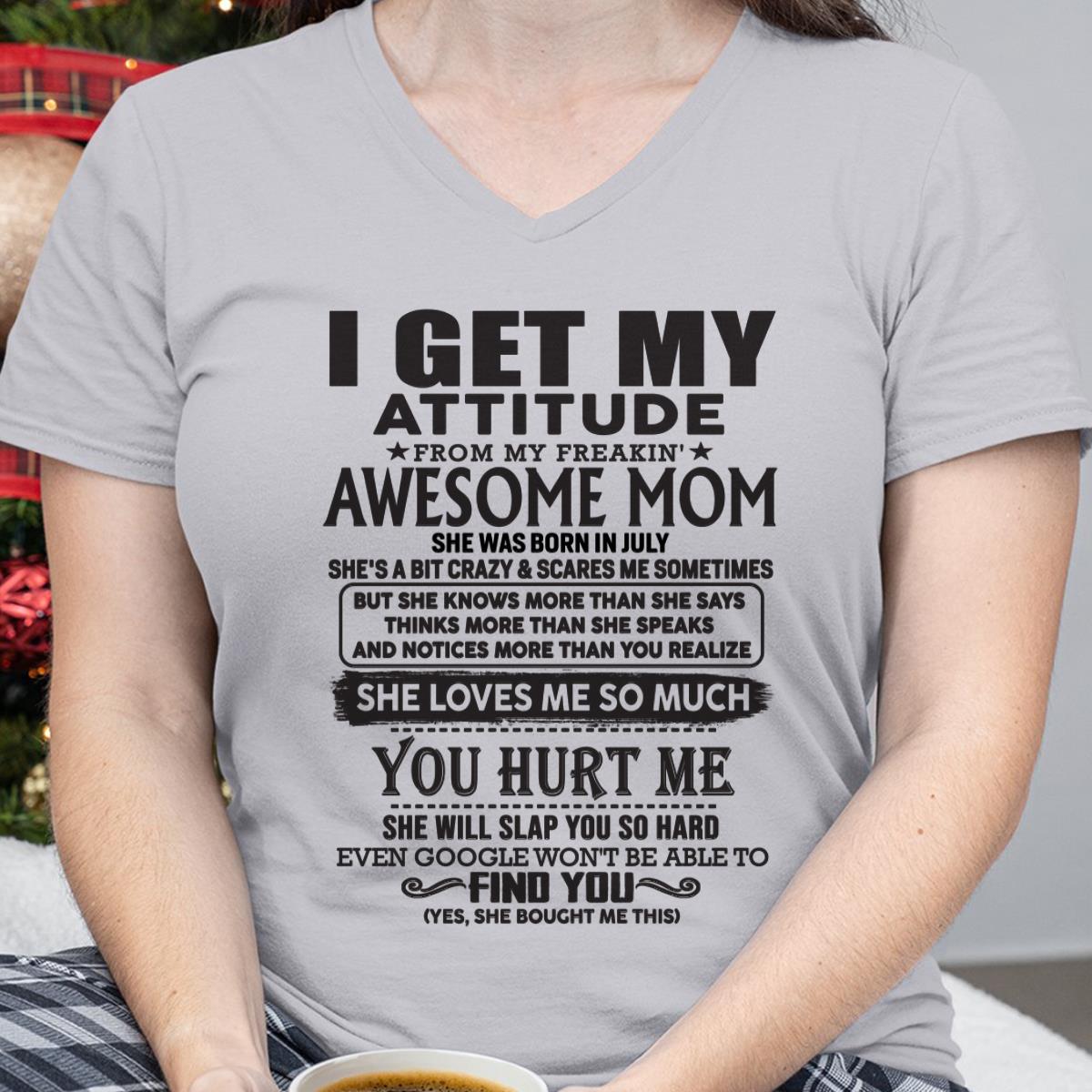 July - Thanks Mom - I GET MY ATTITUDE FROM MY FREAKIN' AWESOME MOM - Gift for Son and Daughter From Mom - LUAN07 July (SKU-TMD-07)
