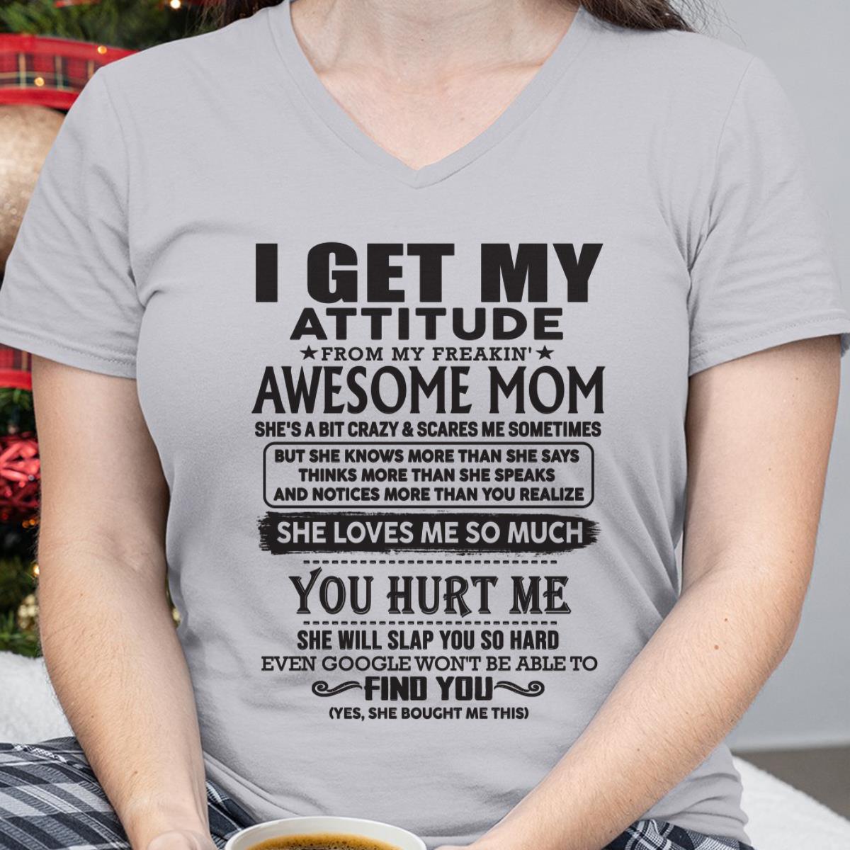 Thanks Mom - I GET MY ATTITUDE FROM MY FREAKIN' AWESOME MOM - Gift for Son and Daughter From Mom - LUAN00 (SKU-TMD-00)