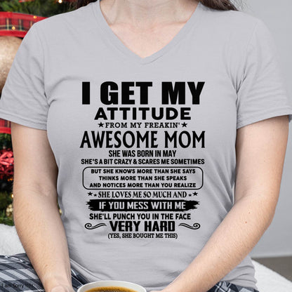 May Mom - I GET MY ATTITUDE FROM MY FREAKIN' AWESOME MOM - Gift for Son and Daughter From Mom - LUAN05 (SKU-TMD-CU-05)