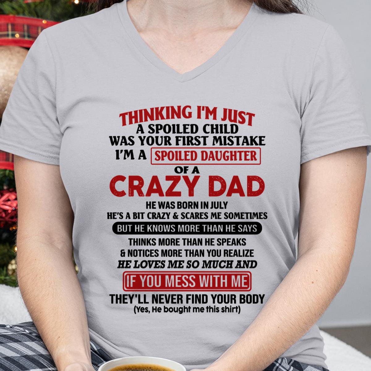 July - I Am Spoiled Daughter Of A Crazy Dad - Gift for Daughter From Dad - LUAN07 (SKU-TDD-SPOILED-07)